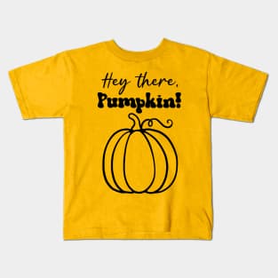 Hey There Pumpkin Kids T-Shirt